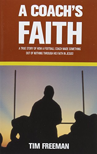 A Coach's Faith A True Story Of Ho A Football Coach Made Something Out Of Noth [Paperback]