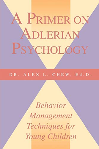 A Primer On Adlerian Psychology Behavior Management Techniques For Young Childr [Paperback]