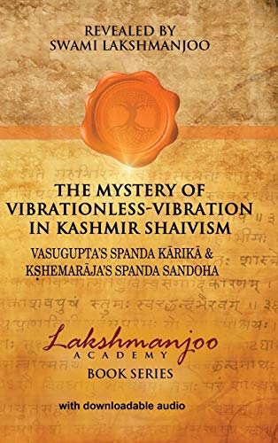 The Mystery Of Vibrationless-Vibration In Kashmir Shaivism Vasugupta's Spanda K [Hardcover]