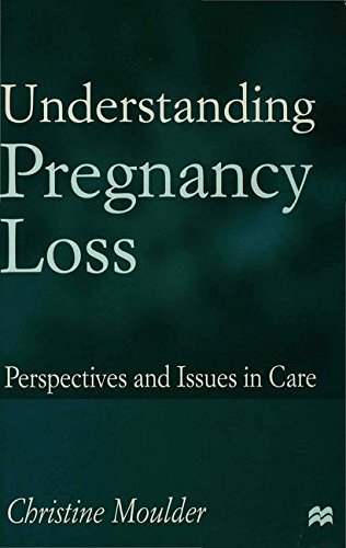 Understanding Pregnancy Loss Perspectives and issues in care [Paperback]