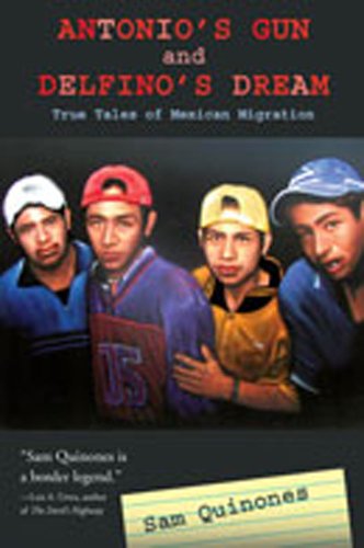 Antonio's Gun And Delfino's Dream: True Tales Of Mexican Migration [Paperback]