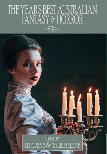 The Year's Best Australian Fantasy And Horror 2014 [Hardcover]