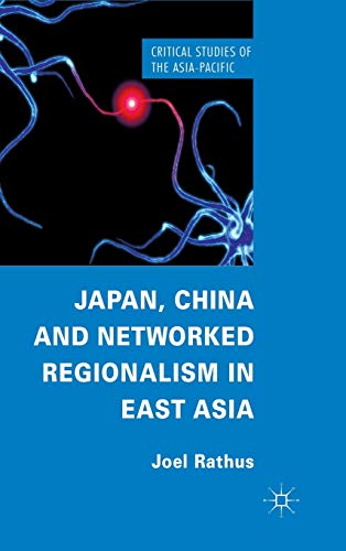 Japan, China and Netorked Regionalism in East Asia [Hardcover]