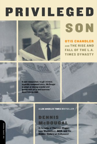 Privileged Son Otis Chandler And The Rise And Fall Of The L.a. Times Dynasty [Paperback]