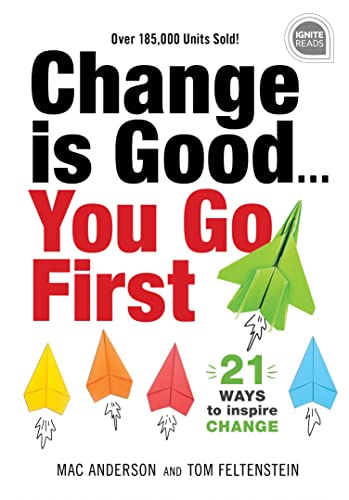 Change is Good... You Go First: 21 Ways to Inspire Change [Hardcover]