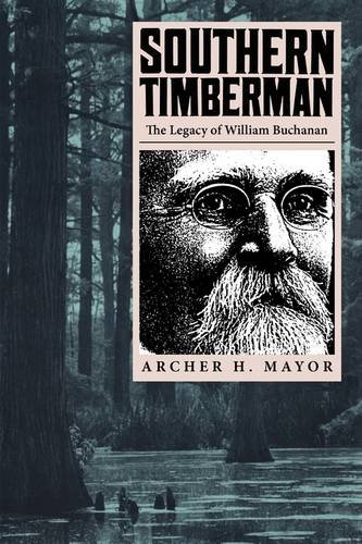 Southern Timberman The Legacy of William Buchanan [Paperback]