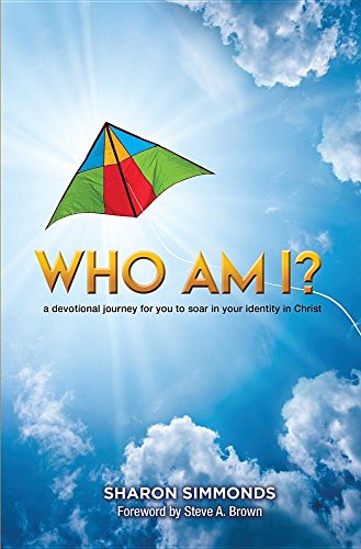 Who Am I A Devotional Journey For You To Soar In Your Identity In Christ [Paperback]