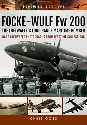 Focke-Wulf Fw 200: The Luftwaffe's Long Range Maritime Bomber [Paperback]