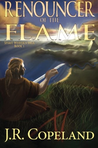 Renouncer Of The Flame (spirit Weaver's Saga) (volume 1) [Paperback]