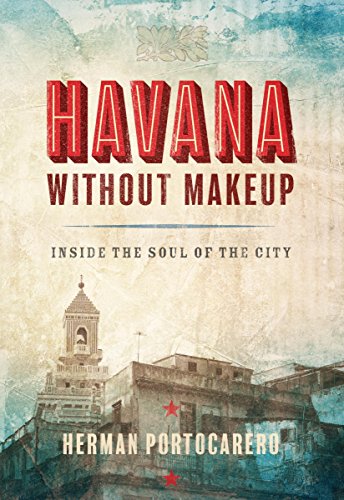 Havana without Makeup: Inside the Soul of the City [Paperback]