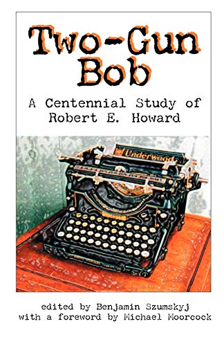 To-Gun Bob A Centennial Study Of Robert E. Hoard [Paperback]