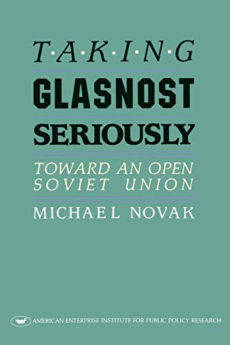 Taking Glasnost Seriously Toard an Open Soviet Union [Paperback]