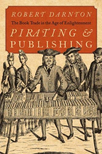 Pirating and Publishing The Book Trade in the Age of Enlightenment [Hardcover]