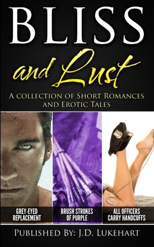 Bliss And Lust A Collection Of Short Romances And Erotic Tales (volume 1) [Paperback]