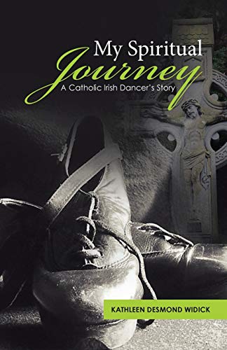 My Spiritual Journey A Catholic Irish Dancer's Story [Paperback]