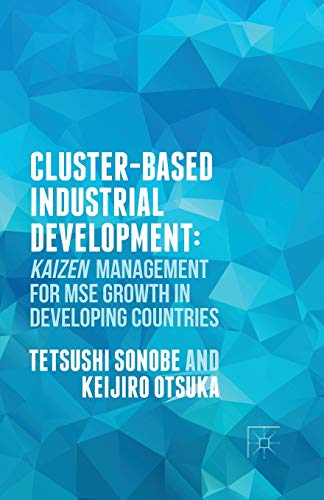 Cluster-Based Industrial Development:: KAIZEN Management for MSE Growth in Devel [Paperback]