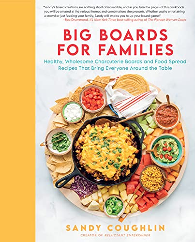 Big Boards for Families: Healthy, Wholesome Charcuterie Boards and Food Spread R [Hardcover]