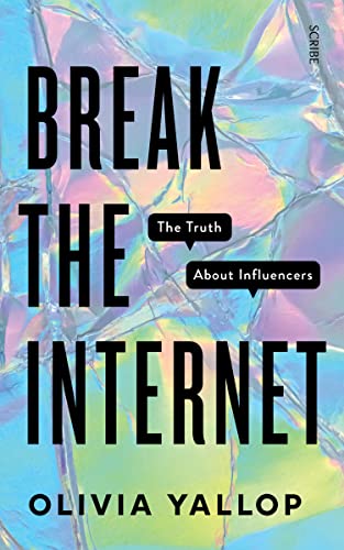 Break the Internet: The Truth About Influencers [Paperback]