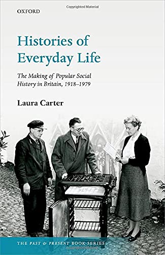 Histories of Everyday Life: The Making of Popular Social History in Britain, 191 [Hardcover]