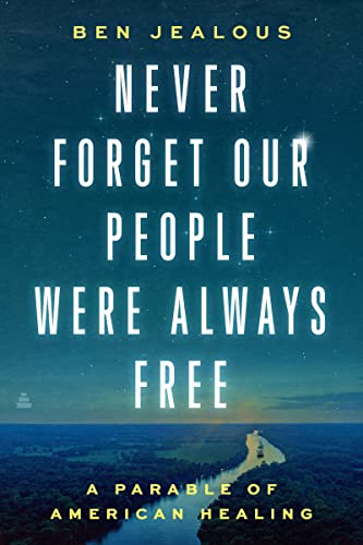 Never Forget Our People Were Always Free: A Parable of American Healing [Hardcover]