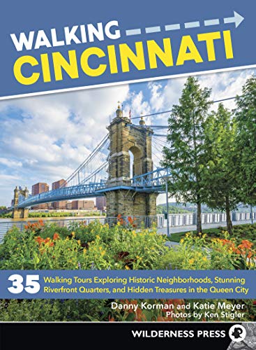 Walking Cincinnati: 35 Walking Tours Exploring Historic Neighborhoods, Stunning  [Paperback]