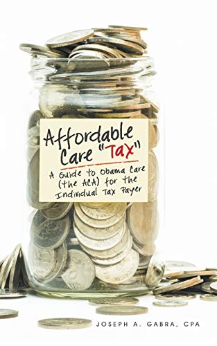 Affordable Care  tax  A Guide To Obama Care (the Aca) For The Individual Tax Pa [Paperback]