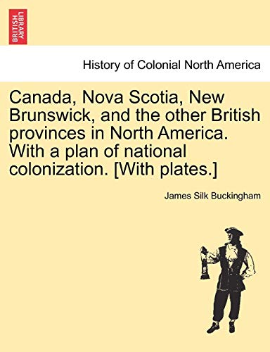 Canada, Nova Scotia, Ne Brunsick, And The Other British Provinces In North Ame [Paperback]