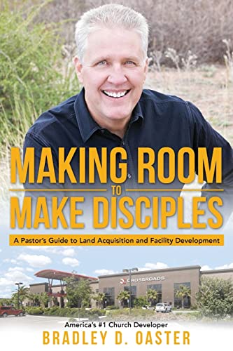 Making Room To Make Disciples A Pastor's Guide To Acquiring Land And Building I [Paperback]