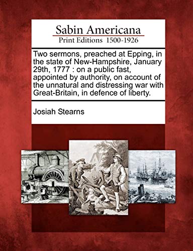 To Sermons, Preached at Epping, in the State of Ne-Hampshire, January 29th 177 [Paperback]