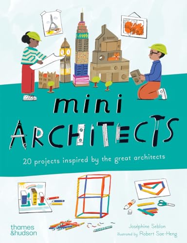 Mini Architects: 20 Projects Inspired by the Great Architects [Paperback]