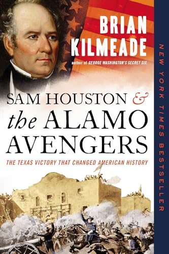 Sam Houston and the Alamo Avengers: The Texas Victory That Changed American Hist [Paperback]