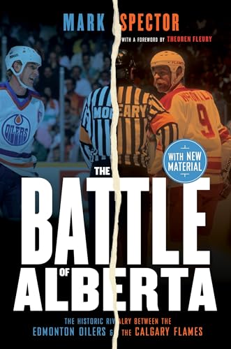 The Battle of Alberta: The Historic Rivalry Between the Edmonton Oilers and the  [Paperback]