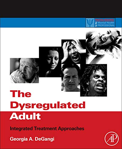 The Dysregulated Adult: Integrated Treatment Approaches [Hardcover]