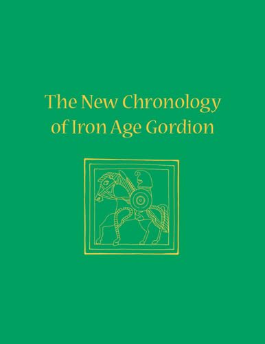 The New Chronology of Iron Age Gordion [Hardcover]