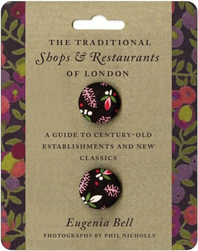 The Traditional Shops and Restaurants of London: A Guide to Century-Old Establis [Paperback]