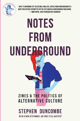 Notes from Underground: Zines and the Politics of Alternative Culture [Paperback]