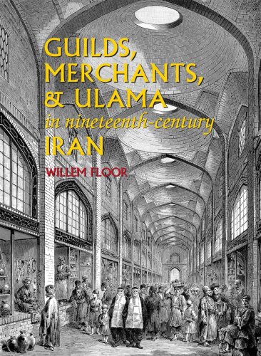 Guilds, Merchants, & Ulama In Nineteenth-Century Iran [Paperback]