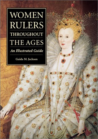 Women Rulers Throughout The Ages An Illustrated Guide [Hardcover]