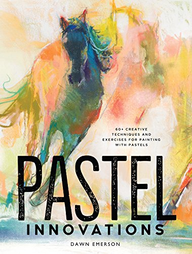 Pastel Innovations: 60+ Techniques And Exercises For Painting With Pastels [Hardcover]