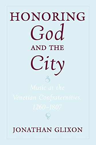 Honoring God and the City Music at the Venetian Confraternities 1260-1806 [Paperback]