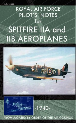 Royal Air Force Pilot's Notes For Spitfire Iia And Iib Aeroplanes [Paperback]