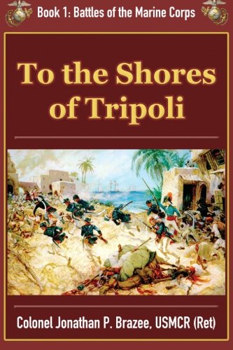 To The Shores Of Tripoli (battles Of The Marine Corps) (volume 1) [Paperback]