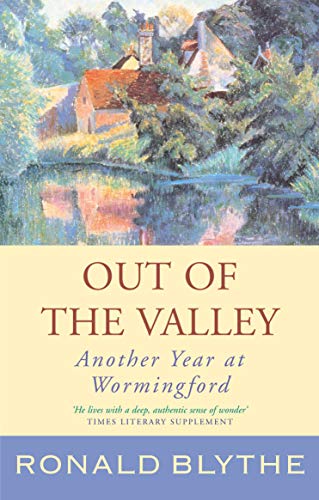 Out Of The Valley Another Year At Wormingford [Paperback]