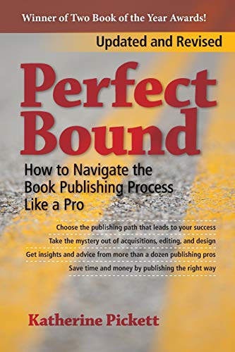 Perfect Bound  Ho to Navigate the Book Publishing Process Like a Pro [Paperback]