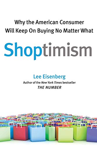 Shoptimism Why the American Consumer Will Keep on Buying No M [Paperback]