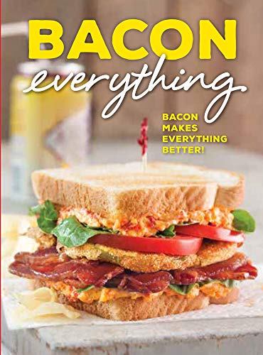 Bacon Everything: Bacon makes everything better! [Hardcover]