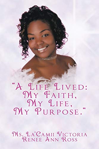 Life Lived  My Faith, My Life, My Purpose. 8482 [Paperback]