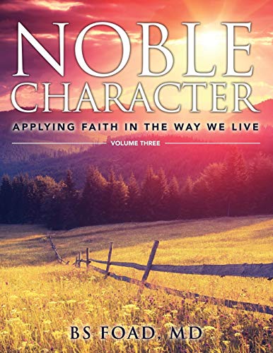 Noble Character Applying Faith In The Way We Live - Volume Three [Paperback]