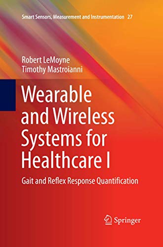 Wearable and Wireless Systems for Healthcare I: Gait and Reflex Response Quantif [Paperback]