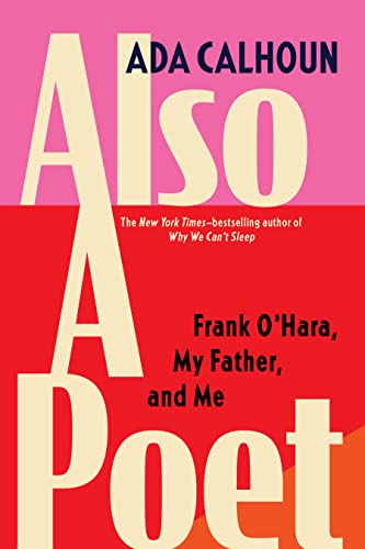 Also a Poet: Frank O'Hara, My Father, and Me [Paperback]